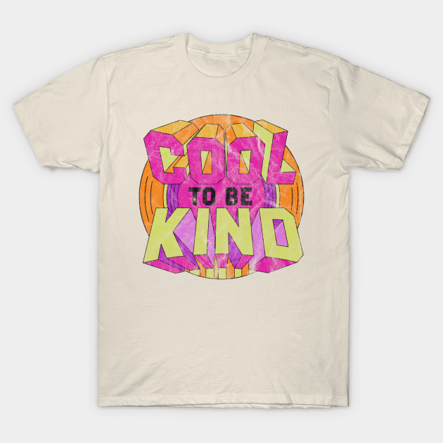 cool to be kind Cool To Be Kind Quote TShirt TeePublic